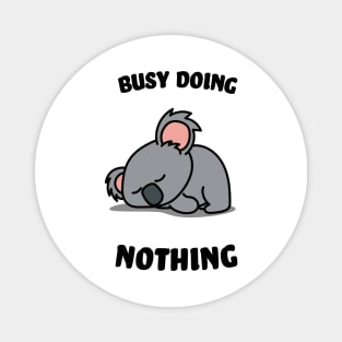 Busy doing nothing Magnet